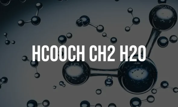hcooch ch2 h2o: A Comprehensive Guide to Its Structure and Functions